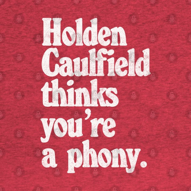 Holden Caulfield thinks you're a phony - Catcher In The Rye Humor by DankFutura